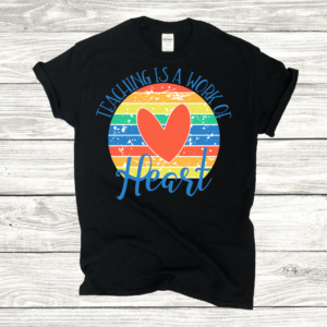 Teaching Is A Work Of Heart