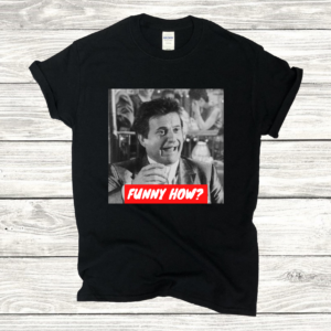 Goodfellas Funny How