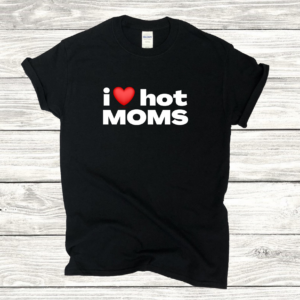I Love Hot Moms